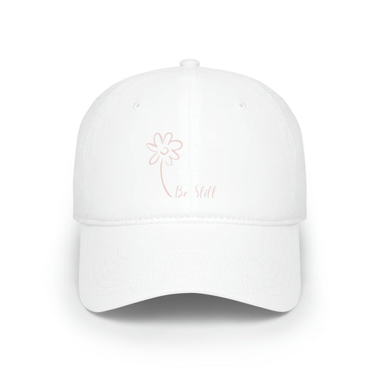 Be Still- Low Profile Baseball Cap