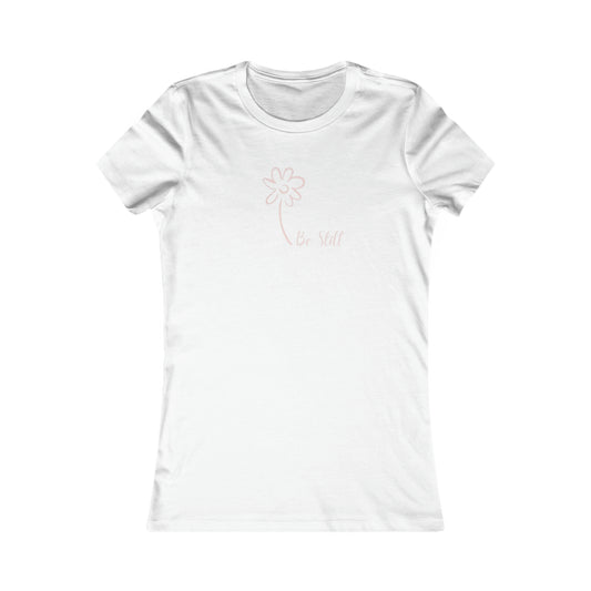 Be Still- Women's Favorite Tee